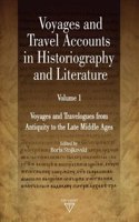 Voyages and Travel Accounts in Historiography and Literature, Volume 1