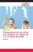 Tratamiento de los niños con autismo en etapa de 3 a 12 años de edad