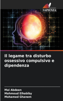 legame tra disturbo ossessivo compulsivo e dipendenza