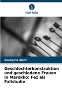 Geschlechterkonstruktion und geschiedene Frauen in Marokko