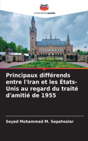 Principaux différends entre l'Iran et les États-Unis au regard du traité d'amitié de 1955