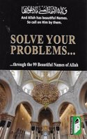 Solve Your Problems Through The 99 Beautiful Names of Allah(E/A)
