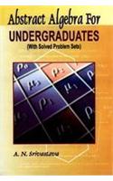 Abstract Algebra for Undergraduates