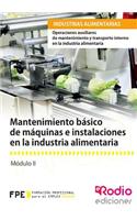 Mantenimiento Basico de Maquinas E Instalaciones En La Industria Alimentaria: Operaciones Auxiliares de Mantenimiento y Transporte Interno En La Industria Alimentaria