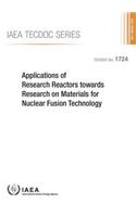 Applications of research reactors towards research on materials for nuclear fusion technology: proceedings of a technical meeting held in Vienna, 27-29 June 201(1724 IAEA-TECDOC Series)