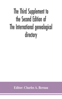 The Third Supplement to the Second Edition of The International genealogical directory