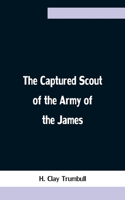 Captured Scout of the Army of the James; A Sketch of the Life of Sergeant Henry H. Manning, of the Twenty-fourth Mass. Regiment