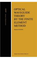 Optical Waveguide Theory by the Finite Element Method: (5 Advances in Opto-Electronics)