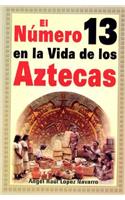 Numero 13 En La Vida de Los Aztecas: Number 13 in the Life of the Aztecs