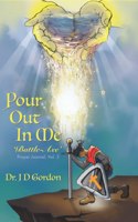 Pour Out In Me 'Battle-Axe