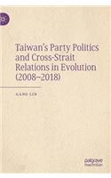 Taiwan's Party Politics and Cross-Strait Relations in Evolution (2008-2018)