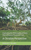 Exploring the Philosophical Roots that Influence Financial Fruit