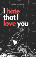 I hate that I love you