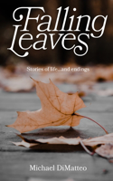 Falling Leaves: Stories of life...and endings