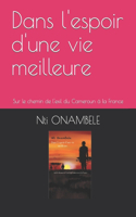Dans l'espoir d'une vie meilleure: Sur le chemin de l'exil du Cameroun à la France