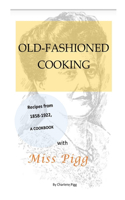 Old Fashioned Cooking with Miss Pigg