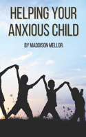 Helping Your Anxious Child