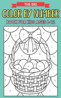 The Big Color By Number Book For Kids Ages 8-12