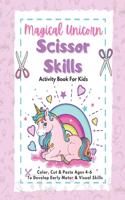 Magical Unicorn Scissor Skills Activity Book For Kids: Color, Cut and Paste Activity Book for Kids Ages 4-6: To Develop Early Motor and Visual Skills