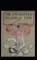 The Enchanted Island of Yew Annotated