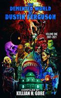 Demented World of Dustin Ferguson
