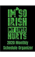 I'm So Irish My Liver Hurts 2020 Monthly Schedule Organizer