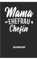 MAMA EHEFRAU CHEFIN - Braindump