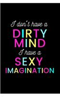 I don't have dirty mind I have a sexy Imagination