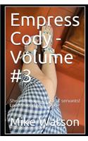 Empress Cody - Volume #3: She only wants the BEST servants! Losers need NOT apply.(3 Empress Cody)