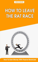 How to Leave The Rat Race