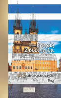 Praxis Zeichnen - A3 Übungsbuch 35: Prag