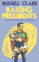 Raising Presidents: The Unique Perspective of a Stay-at-Home Dad and Working Mom on Parenting in Today's World