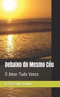 Debaixo do Mesmo Céu