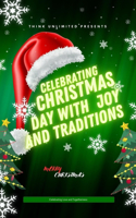 "Celebrating Christmas Day with Joy and Traditions": Seasonal happiness, Christmas rituals