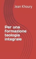 Per una formazione teologia integrale