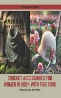 Crochet Accessories for Women in 2024 with this Book