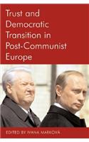 Trust and Democratic Transition in Post-Communist Europe