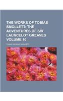 The Works of Tobias Smollett; The Adventures of Sir Launcelot Greaves Volume 10