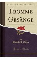 Fromme Gesï¿½nge (Classic Reprint)