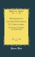 Mandements, Lettres Pastorales Et Circulaires, Vol. 5: Des Ã?vÃ¨ques de QuÃ©bec (Nouvelle SÃ©rie) (Classic Reprint): Des Ã?vÃ¨ques de QuÃ©bec (Nouvelle SÃ©rie) (Classic Reprint)