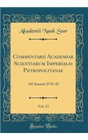 Commentarii Academiae Scientiarum Imperialis Petropolitanae, Vol. 13: Ad Annum 1741-43 (Classic Reprint)