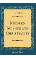 Modern Science and Christianity (Classic Reprint)