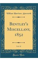 Bentley's Miscellany, 1852, Vol. 32 (Classic Reprint)