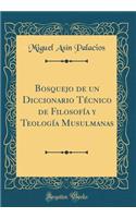 Bosquejo de Un Diccionario TÃ©cnico de FilosofÃ­a Y TeologÃ­a Musulmanas (Classic Reprint)