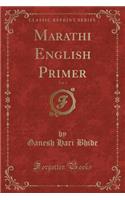 Marathi English Primer, Vol. 1 (Classic Reprint)