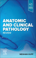 Anatomic and Clinical Pathology Review