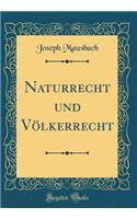 Naturrecht Und Vï¿½lkerrecht (Classic Reprint)