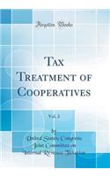 Tax Treatment of Cooperatives, Vol. 2 (Classic Reprint)