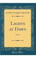 Lights at Dawn: Poems (Classic Reprint)
