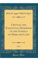 Critical and Exegetical Handbook to the Gospels of Mark and Luke, Vol. 2 (Classic Reprint)